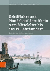 Schifffahrt und Handel auf dem Rhein vom Mittelalter bis ins 19. Jahrhundert, 2 Teile