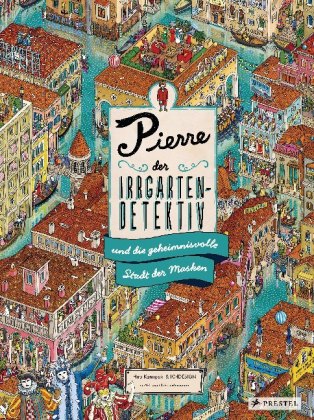 Pierre, der Irrgarten-Detektiv, und die geheimnisvolle Stadt der Masken