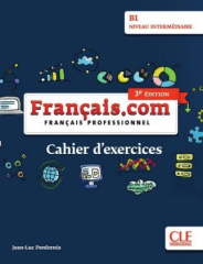 Français.com - Niveau intermédiaire (3ème édition) - Cahier d'exercices