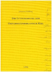 Die Lutherdrucke der Universitätsbibliothek Kiel