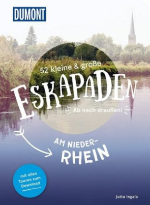 52 kleine & große Eskapaden am Niederrhein