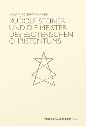 Rudolf Steiner und die Meister des esoterischen Christentums