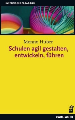 Schulen agil gestalten, entwickeln, führen