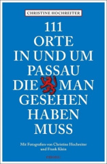 111 Orte in und um Passau, die man gesehen haben muss