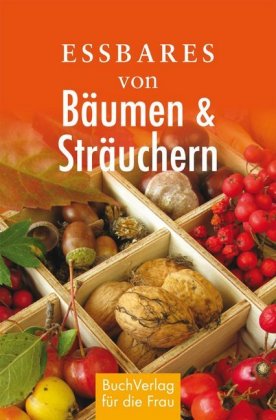 Essbares von Bäumen & Sträuchern