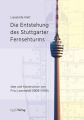 Die Entstehung des Stuttgarter Fernsehturms