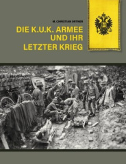 Die k.u.k. Armee und ihr letzter Krieg