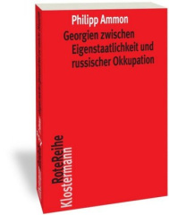 Georgien zwischen Eigenstaatlichkeit und russischer Okkupation