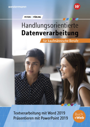 Handlungsorientierte Textverarbeitung und Präsentation mit Word und PowerPoint 2019 für kaufmännische Berufe