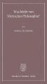 Was bleibt von Nietzsches Philosophie?