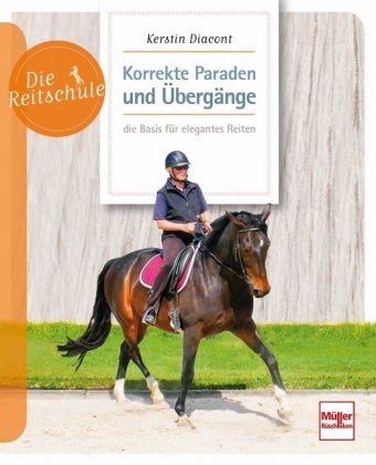 Korrekte Paraden und Übergänge - die Basis für elegantes Reiten