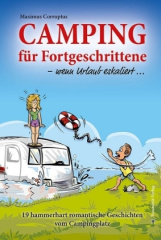 Camping für Fortgeschrittene - wenn Urlaub eskaliert