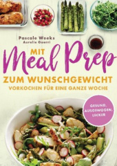 Mit Meal Prep zum Wunschgewicht