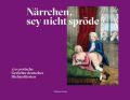 Närrchen, sey nicht spröde