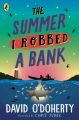 The Summer I Robbed A Bank