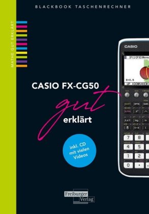 CASIO fx-CG50 gut erklärt, m. 1 CD-ROM