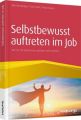 Selbstbewusst auftreten im Job