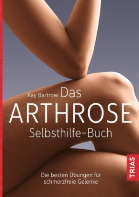 Das Arthrose-Selbsthilfe-Buch