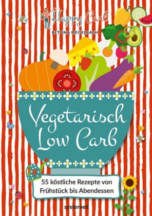 Happy Carb: Vegetarisch Low Carb