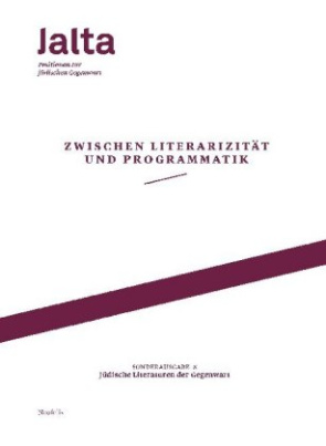 Zwischen Literarizität und Programmatik - Jüdische Literaturen der Gegenwart