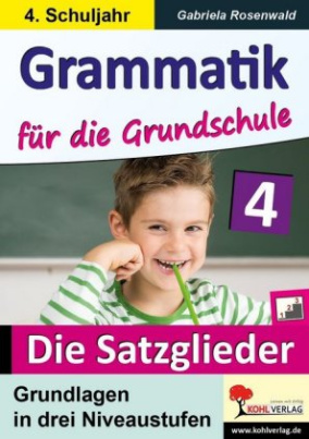 Grammatik für die Grundschule - Die Satzglieder / Klasse 4