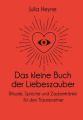 Das kleine Buch der Liebeszauber