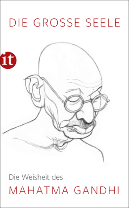 Die große Seele - Die Weisheit des Mahatma Gandhi