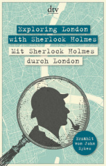Exploring London with Sherlock Holmes / Mit Sherlock Holmes durch London