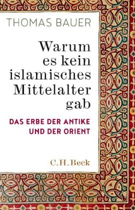 Warum es kein islamisches Mittelalter gab