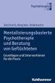 Mentalisierungsbasierte Psychotherapie und Beratung von Geflüchteten