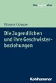 Die Jugendlichen und ihre Geschwisterbeziehungen