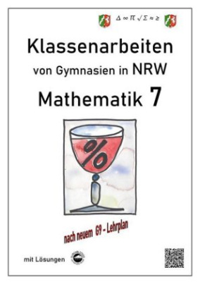 Mathematik 7 - Klassenarbeiten von Gymnasien in NRW - G9 - Mit Lösungen