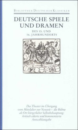 Deutsche Spiele und Dramen des 15. und 16. Jahrhunderts