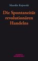 Die Spontaneität revolutionären Handelns