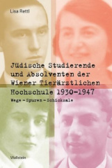 Jüdische Studierende und Absolventen der Wiener Tierärztlichen Hochschule 1930 -1947