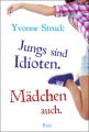 Jungs sind Idioten. Mädchen auch.