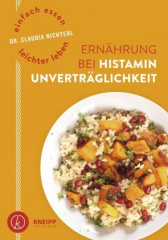 Einfach essen - leichter leben. Ernährung bei Histaminunverträglichkeit