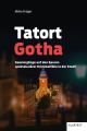 Tatort Gotha und Gothaer Land