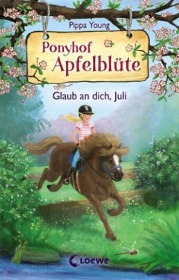 Ponyhof Apfelblüte - Glaub an dich, Juli