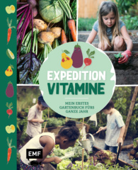 Expedition Vitamine - Mein erstes Gartenbuch fürs ganze Jahr