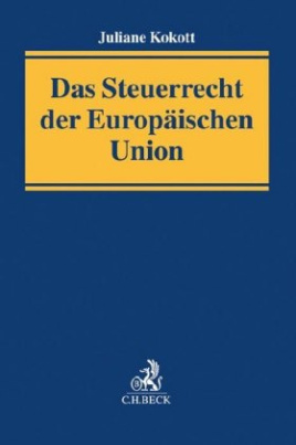 Das Steuerrecht der Europäischen Union