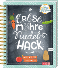 Erbse, Möhre, Nudel, Hack - So isst dein Kind endlich alles