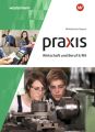 Praxis Wirtschaft und Beruf - Ausgabe 2017 für Mittelschulen in Bayern