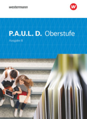 P.A.U.L. D. - Persönliches Arbeits- und Lesebuch Deutsch - Für die Oberstufe in Baden-Württemberg u.a.