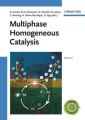 Multiphase Homogeneous Catalysis, 2 Volumes