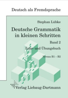 Deutsche Grammatik in kleinen Schritten. Bd.2