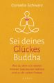 Sei deines Glückes Buddha