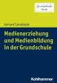 Medienerziehung und Medienbildung in der Grundschule