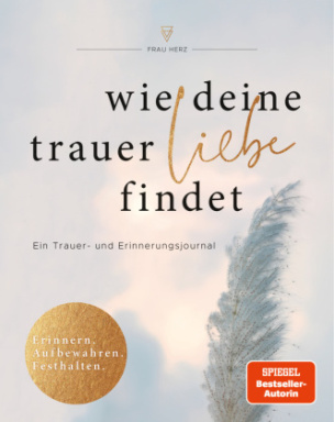 Wie deine Trauer Liebe findet