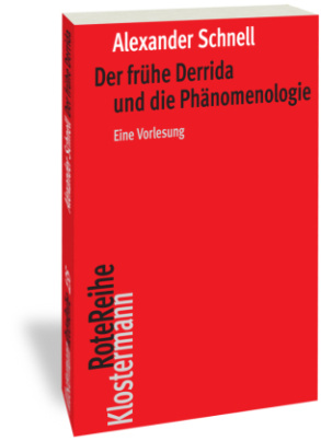 Der frühe Derrida und die Phänomenologie